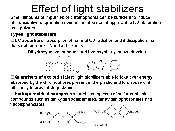 Effect of light stabilizers Small amounts of impurities or chromophores can be sufficient to