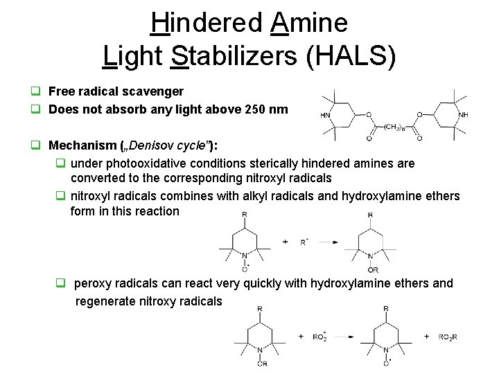 Hindered Amine Light Stabilizers (HALS) q Free radical scavenger q Does not absorb any