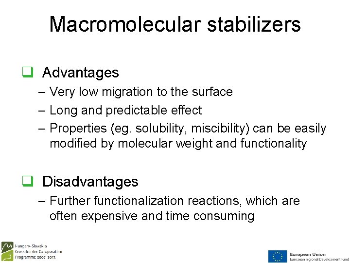 Macromolecular stabilizers q Advantages – Very low migration to the surface – Long and