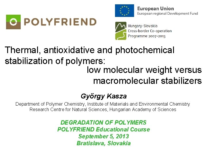 Thermal, antioxidative and photochemical stabilization of polymers: low molecular weight versus macromolecular stabilizers György