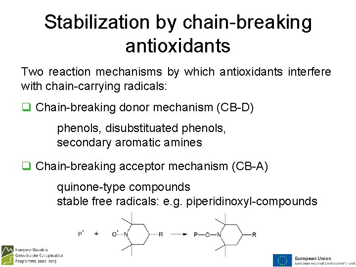 Stabilization by chain-breaking antioxidants Two reaction mechanisms by which antioxidants interfere with chain-carrying radicals: