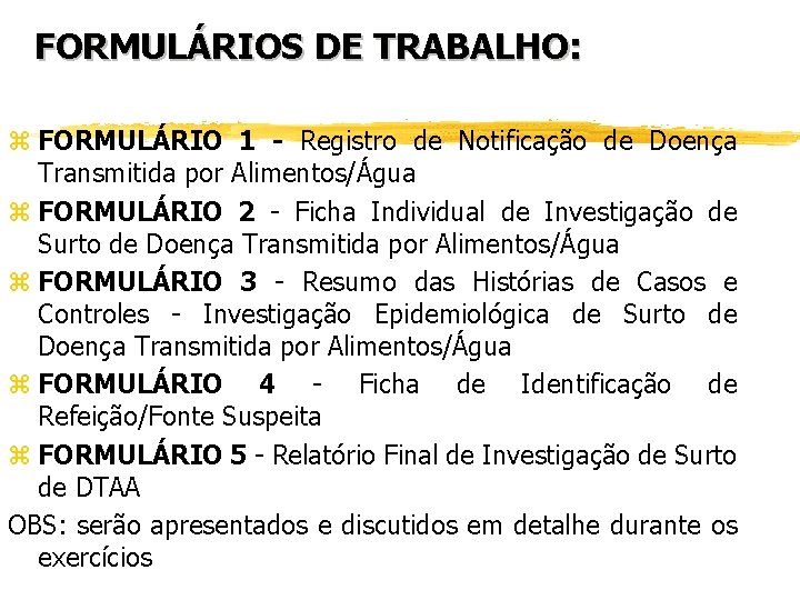 FORMULÁRIOS DE TRABALHO: z FORMULÁRIO 1 - Registro de Notificação de Doença Transmitida por