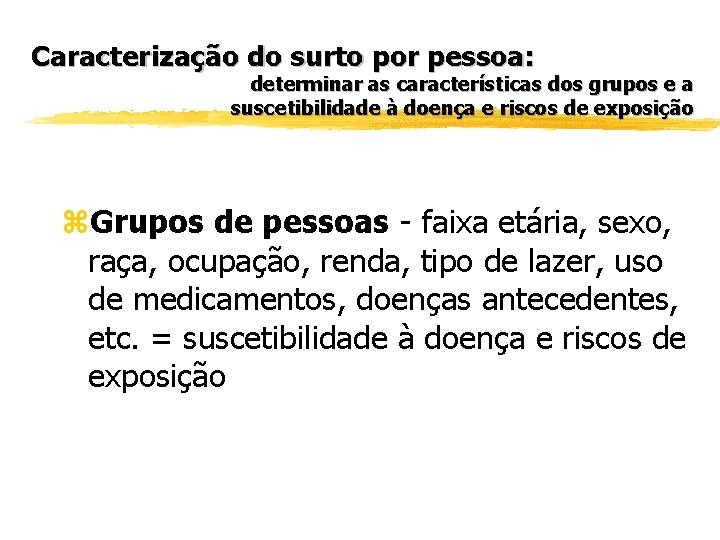 Caracterização do surto por pessoa: determinar as características dos grupos e a suscetibilidade à