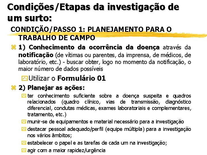 Condições/Etapas da investigação de um surto: CONDIÇÃO/PASSO 1: PLANEJAMENTO PARA O TRABALHO DE CAMPO