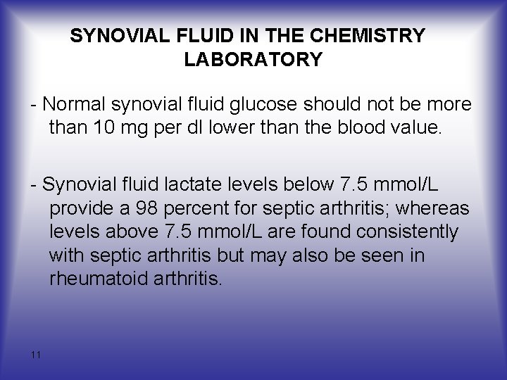 SYNOVIAL FLUID IN THE CHEMISTRY LABORATORY - Normal synovial fluid glucose should not be