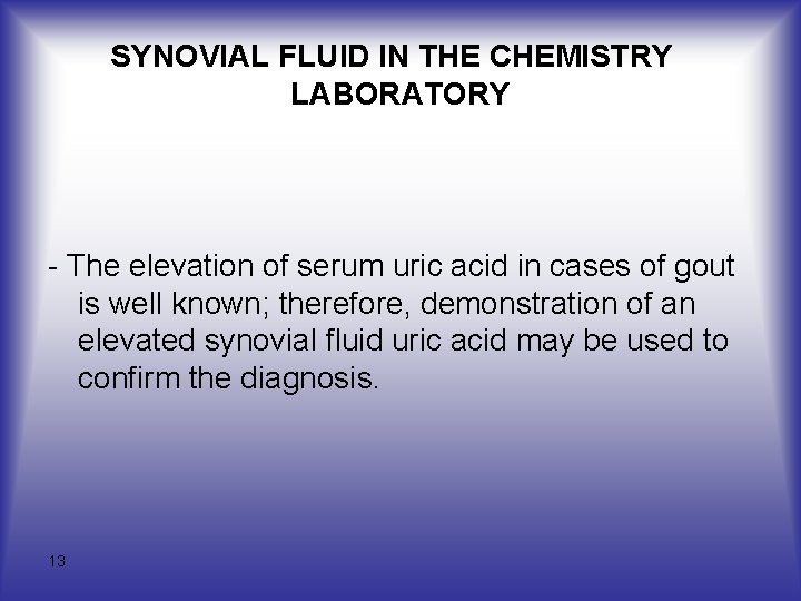SYNOVIAL FLUID IN THE CHEMISTRY LABORATORY - The elevation of serum uric acid in