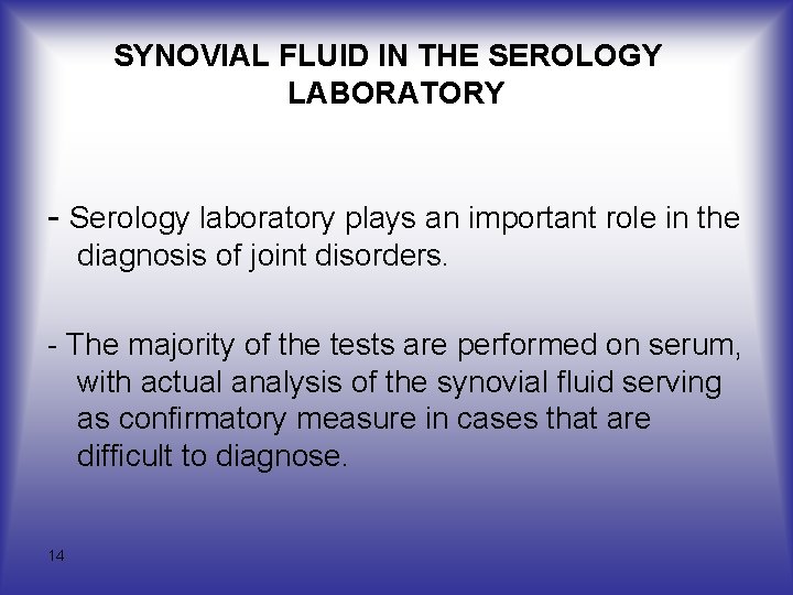 SYNOVIAL FLUID IN THE SEROLOGY LABORATORY - Serology laboratory plays an important role in