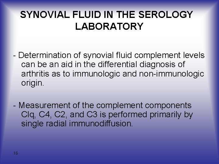 SYNOVIAL FLUID IN THE SEROLOGY LABORATORY - Determination of synovial fluid complement levels can