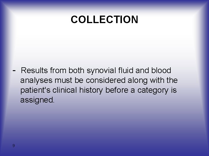 COLLECTION - Results from both synovial fluid and blood analyses must be considered along
