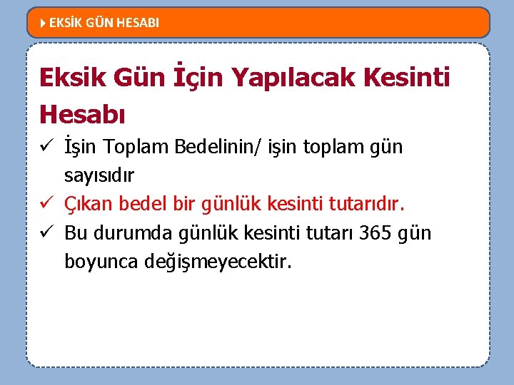  EKSİK GÜN HESABI MEVZUATTA NELER DEĞİŞTİ? Eksik Gün İçin Yapılacak Kesinti Hesabı ü