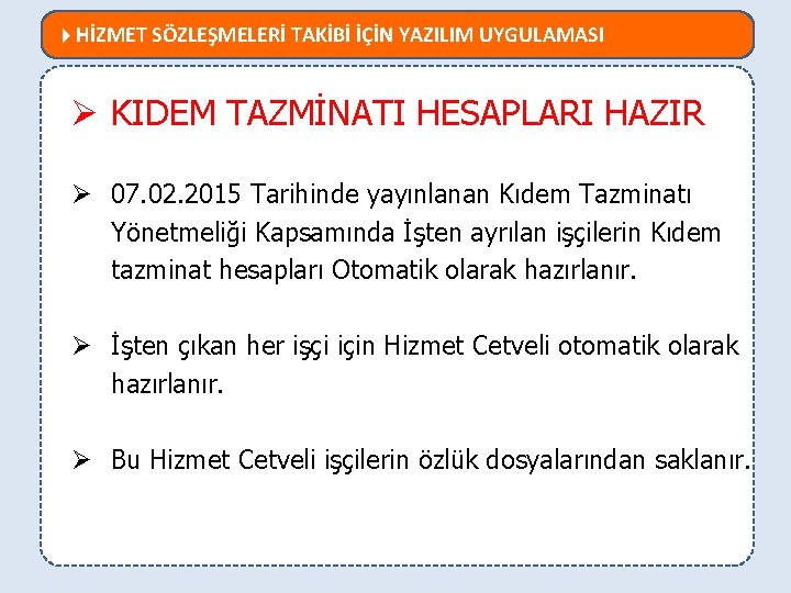  HİZMET SÖZLEŞMELERİ TAKİBİ İÇİN YAZILIM UYGULAMASI MEVZUATTA NELER DEĞİŞTİ? Ø KIDEM TAZMİNATI HESAPLARI