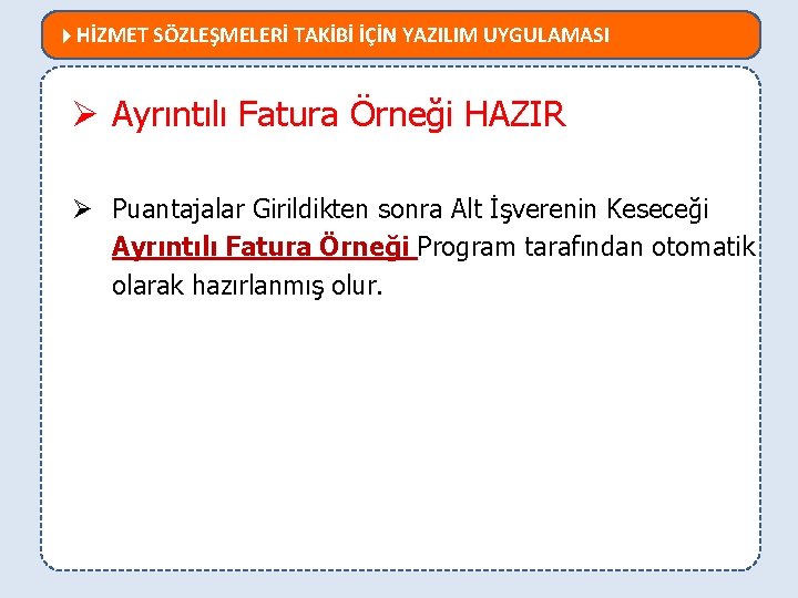  HİZMET SÖZLEŞMELERİ TAKİBİ İÇİN YAZILIM UYGULAMASI MEVZUATTA NELER DEĞİŞTİ? Ø Ayrıntılı Fatura Örneği