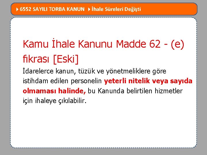  6552 SAYILI TORBA KANUN İhale Süreleri Değişti MEVZUATTA NELER DEĞİŞTİ? Kamu İhale Kanunu