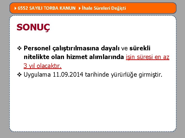  6552 SAYILI TORBA KANUN İhale Süreleri Değişti MEVZUATTA NELER DEĞİŞTİ? SONUÇ v Personel