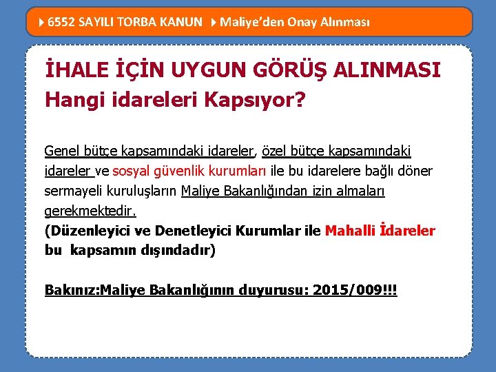  6552 SAYILI TORBA KANUN Maliye’den Onay Alınması MEVZUATTA NELER DEĞİŞTİ? İHALE İÇİN UYGUN