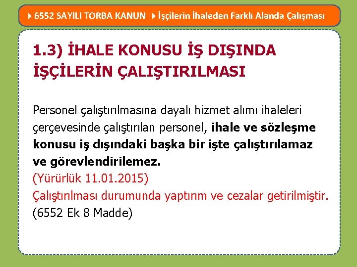  6552 SAYILI TORBA KANUN İşçilerin İhaleden Farklı Alanda Çalışması MEVZUATTA NELER DEĞİŞTİ? 1.