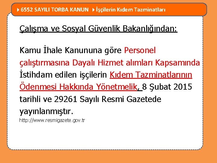  6552 SAYILI TORBA KANUN İşçilerin Kıdem Tazminatları MEVZUATTA NELER DEĞİŞTİ? Çalışma ve Sosyal