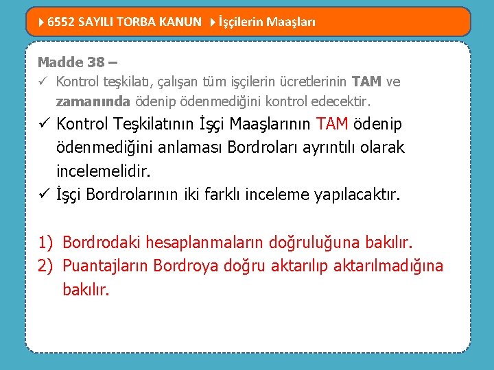  6552 SAYILI TORBA KANUN İşçilerin Maaşları Madde 38 – MEVZUATTA NELER DEĞİŞTİ? ü