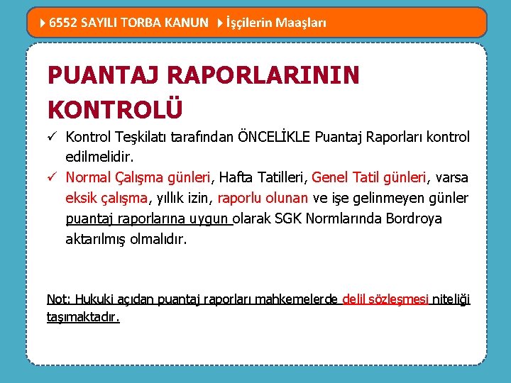  6552 SAYILI TORBA KANUN İşçilerin Maaşları MEVZUATTA NELER DEĞİŞTİ? PUANTAJ RAPORLARININ KONTROLÜ ü