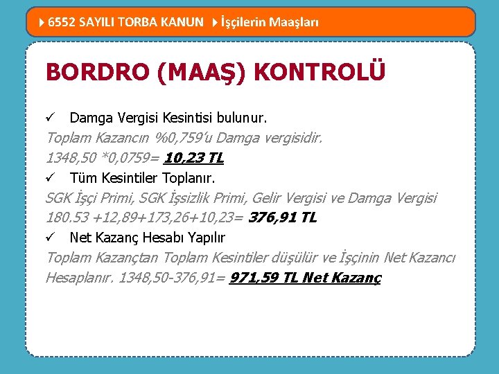  6552 SAYILI TORBA KANUN İşçilerin Maaşları MEVZUATTA NELER DEĞİŞTİ? BORDRO (MAAŞ) KONTROLÜ ü