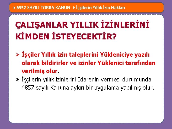  6552 SAYILI TORBA KANUN İşçilerin Yıllık İzin Hakları MEVZUATTA NELER DEĞİŞTİ? ÇALIŞANLAR YILLIK