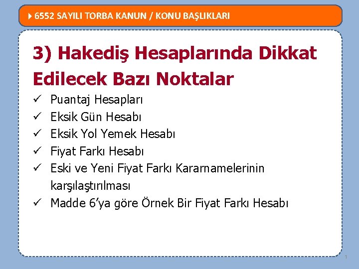  6552 SAYILI TORBA KANUN / KONU BAŞLIKLARI MEVZUATTA NELER DEĞİŞTİ? 3) Hakediş Hesaplarında