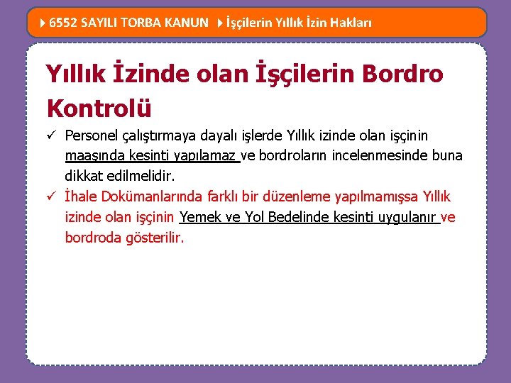  6552 SAYILI TORBA KANUN İşçilerin Yıllık İzin Hakları MEVZUATTA NELER DEĞİŞTİ? Yıllık İzinde