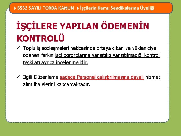  6552 SAYILI TORBA KANUN İşçilerin Kamu Sendikalarına Üyeliği MEVZUATTA NELER DEĞİŞTİ? İŞÇİLERE YAPILAN