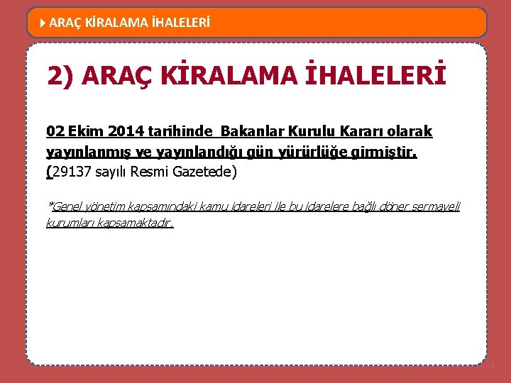  ARAÇ KİRALAMA İHALELERİ MEVZUATTA NELER DEĞİŞTİ? 2) ARAÇ KİRALAMA İHALELERİ 02 Ekim 2014