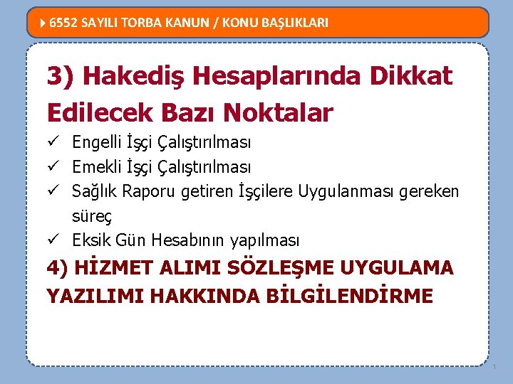  6552 SAYILI TORBA KANUN / KONU BAŞLIKLARI MEVZUATTA NELER DEĞİŞTİ? 3) Hakediş Hesaplarında