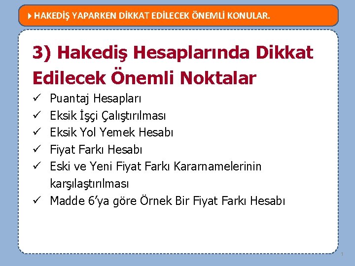  HAKEDİŞ YAPARKEN DİKKAT EDİLECEK ÖNEMLİ KONULAR. MEVZUATTA NELER DEĞİŞTİ? 3) Hakediş Hesaplarında Dikkat