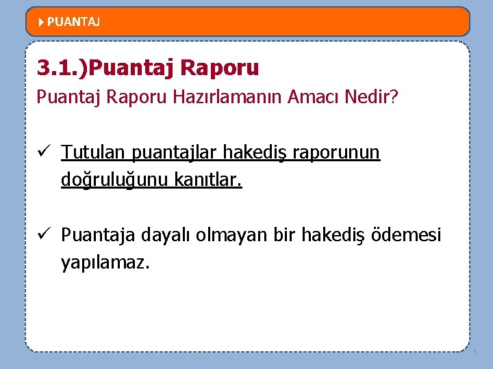  PUANTAJ MEVZUATTA NELER DEĞİŞTİ? 3. 1. )Puantaj Raporu Hazırlamanın Amacı Nedir? ü Tutulan