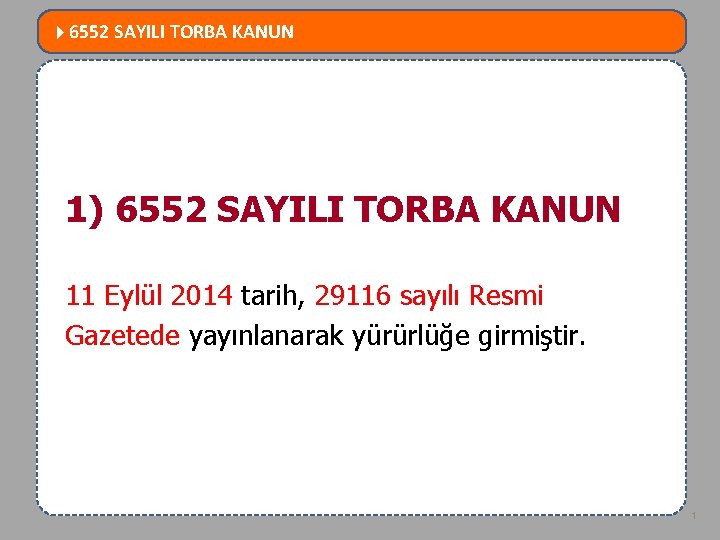  6552 SAYILI TORBA KANUN MEVZUATTA NELER DEĞİŞTİ? 1) 6552 SAYILI TORBA KANUN NELER