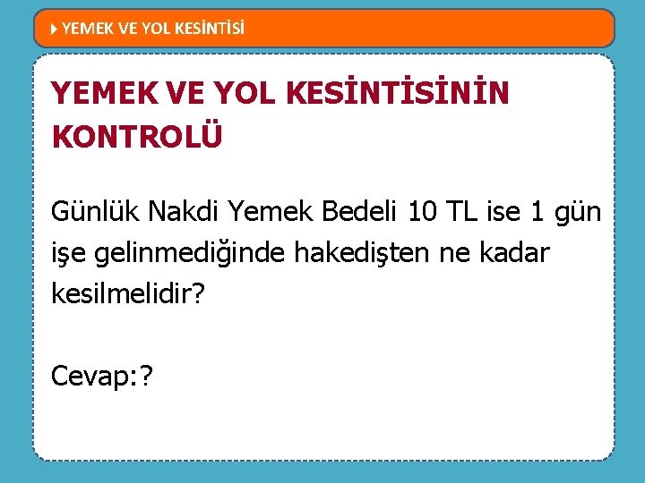  YEMEK VE YOL KESİNTİSİ MEVZUATTA NELER DEĞİŞTİ? YEMEK VE YOL KESİNTİSİNİN KONTROLÜ 6552