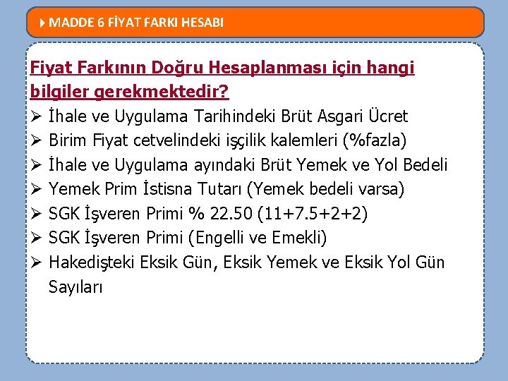  MADDE 6 FİYAT FARKI HESABI MEVZUATTA NELER DEĞİŞTİ? Fiyat Farkının Doğru Hesaplanması için