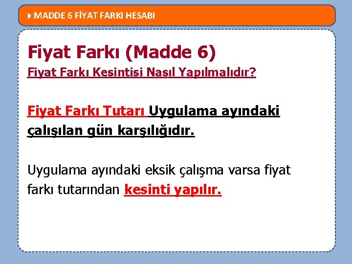  MADDE 6 FİYAT FARKI HESABI MEVZUATTA NELER DEĞİŞTİ? Fiyat Farkı (Madde 6) Fiyat