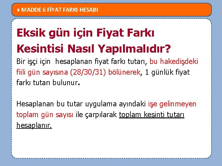  MADDE 6 FİYAT FARKI HESABI MEVZUATTA NELER DEĞİŞTİ? Eksik gün için Fiyat Farkı