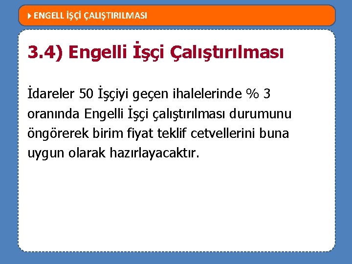  ENGELL İŞÇİ ÇALIŞTIRILMASI MEVZUATTA NELER DEĞİŞTİ? 3. 4) Engelli İşçi Çalıştırılması İdareler 50