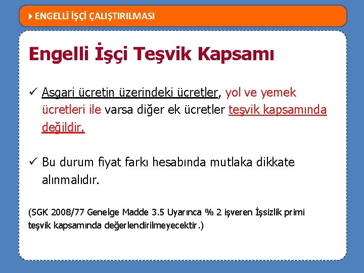  ENGELLİ İŞÇİ ÇALIŞTIRILMASI MEVZUATTA NELER DEĞİŞTİ? Engelli İşçi Teşvik Kapsamı ü Asgari ücretin