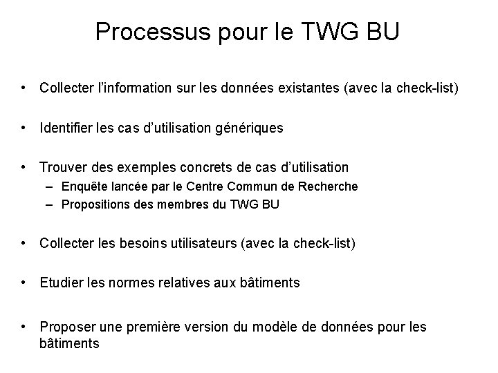 Processus pour le TWG BU • Collecter l’information sur les données existantes (avec la