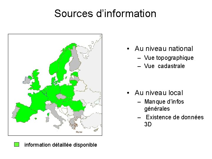 Sources d’information • Au niveau national – Vue topographique – Vue cadastrale • Au