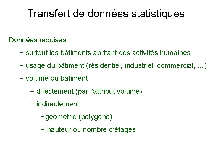 Transfert de données statistiques Données requises : − surtout les bâtiments abritant des activités