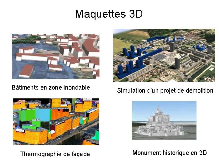 Maquettes 3 D Bâtiments en zone inondable Thermographie de façade Simulation d’un projet de