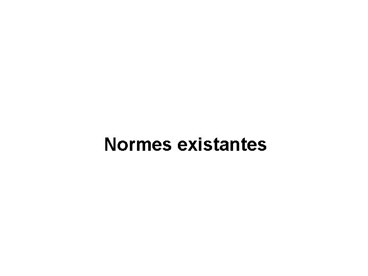 Normes existantes 