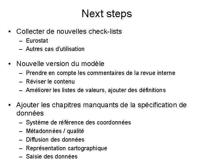 Next steps • Collecter de nouvelles check-lists – Eurostat – Autres cas d’utilisation •