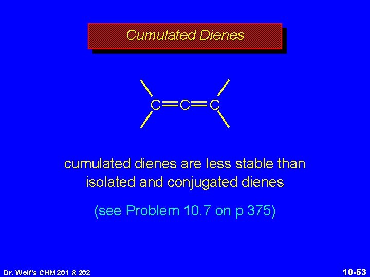 Cumulated Dienes C C C cumulated dienes are less stable than isolated and conjugated
