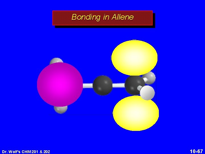 Bonding in Allene Dr. Wolf's CHM 201 & 202 10 -67 