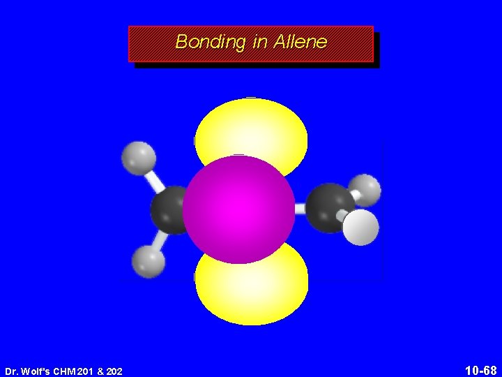 Bonding in Allene Dr. Wolf's CHM 201 & 202 10 -68 