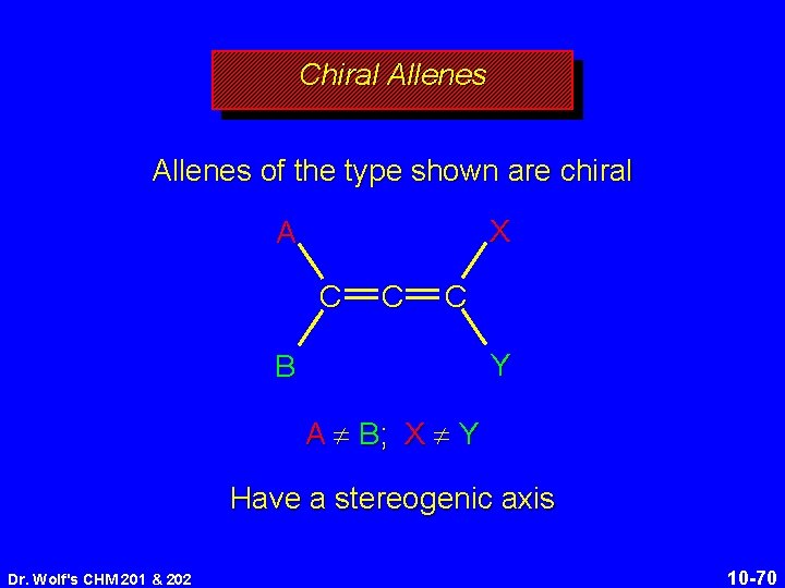 Chiral Allenes of the type shown are chiral X A C C C Y