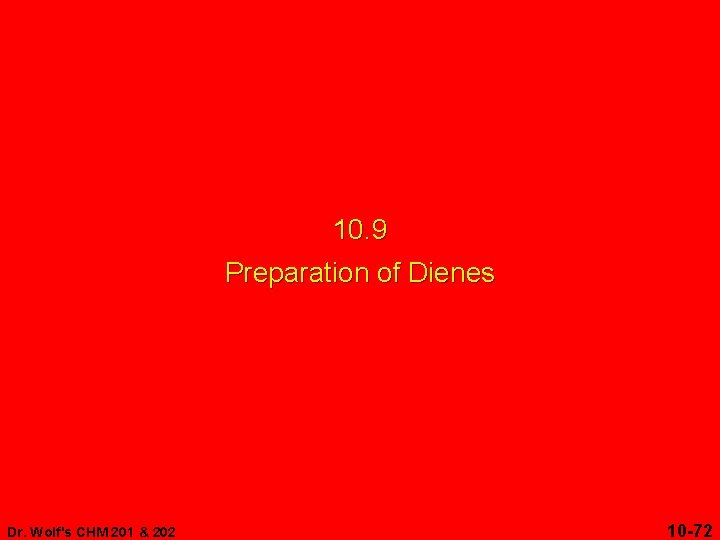 10. 9 Preparation of Dienes Dr. Wolf's CHM 201 & 202 10 -72 